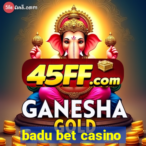 badu bet casino
